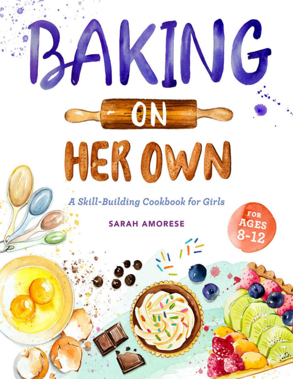 Baking On Her Own A Skillbuilding Cookbook For Girls Sarah Amorese