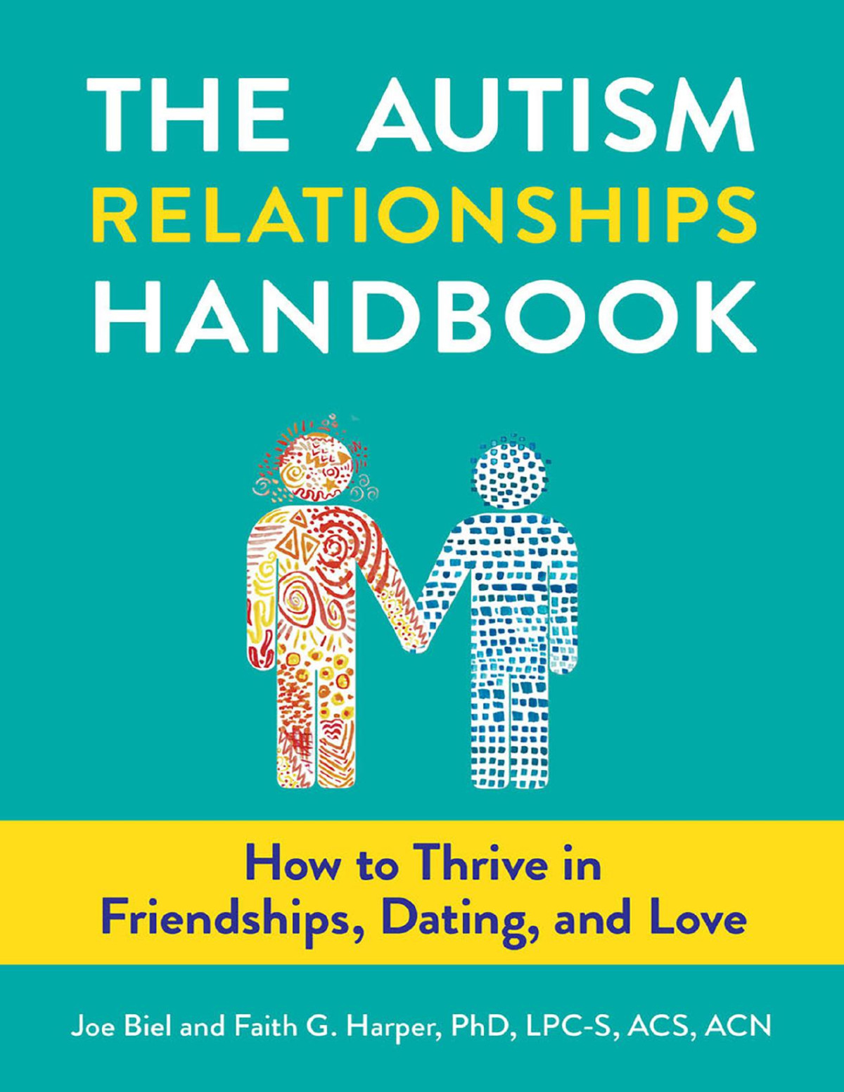 The Autism Relationships Handbook How To Thrive In Friendships Dating And Love Joe Biel