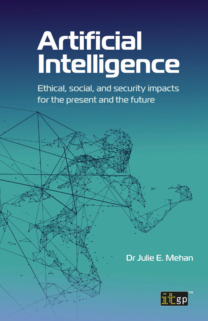 Artificial Intelligence Ethical Social And Security Impacts For The Present And The Future Julie Mehan
