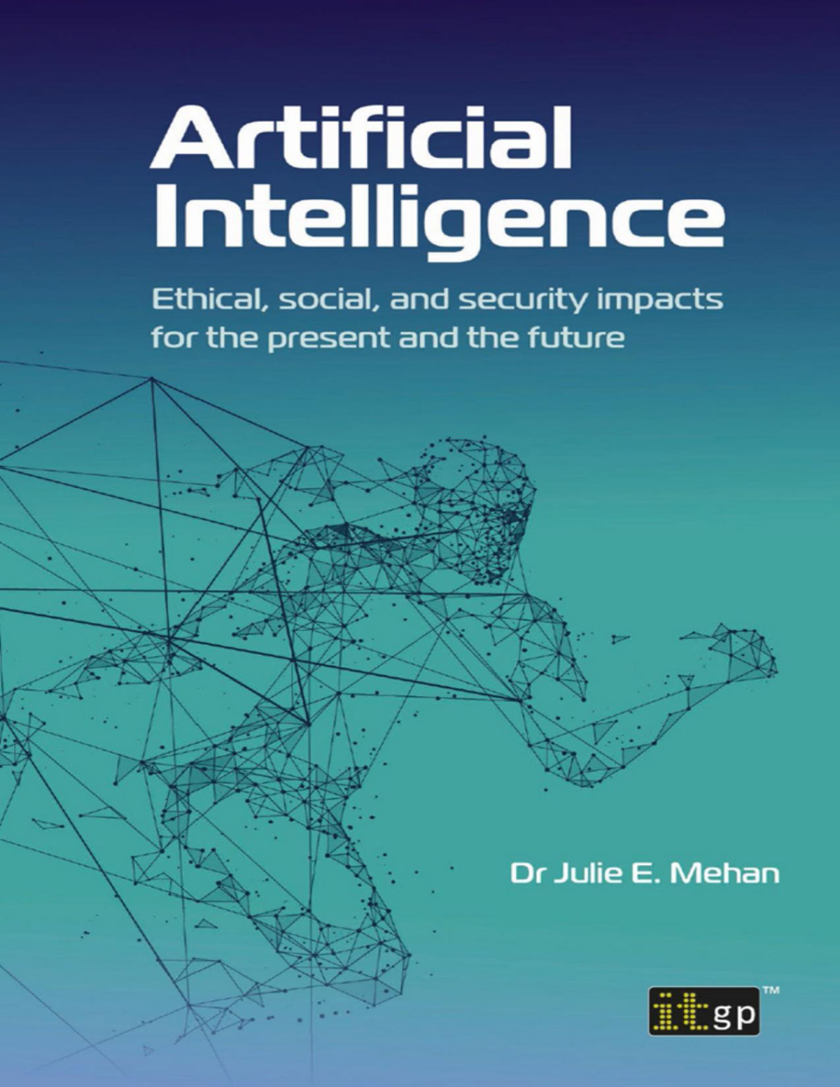 Artificial Intelligence Ethical Social And Security Impacts For The Present And The Future Julie E Mehan