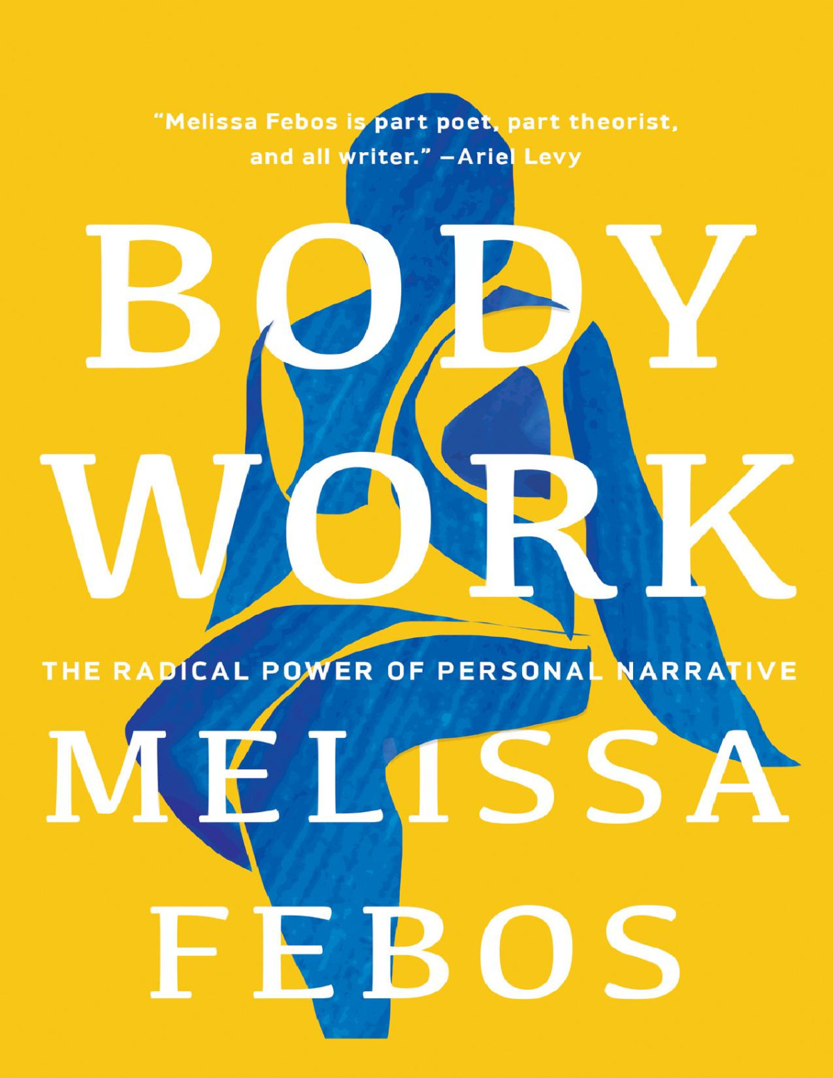 Body Work The Radical Power Of Personal Narrative Melissa Febos