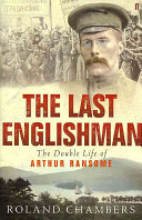 The Last Englishman The Double Life Of Arthur Ransome Roland Chambers