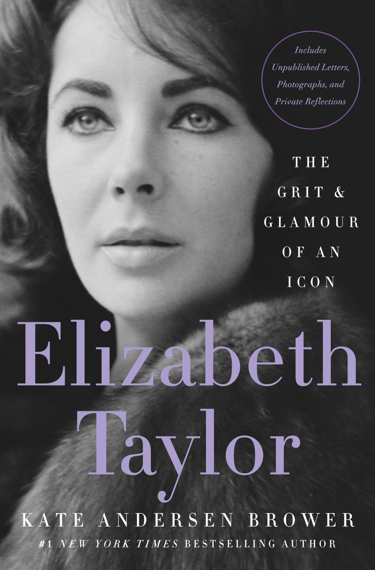 Elizabeth Taylor The Grit Glamour Of An Icon Kate Andersen Brower