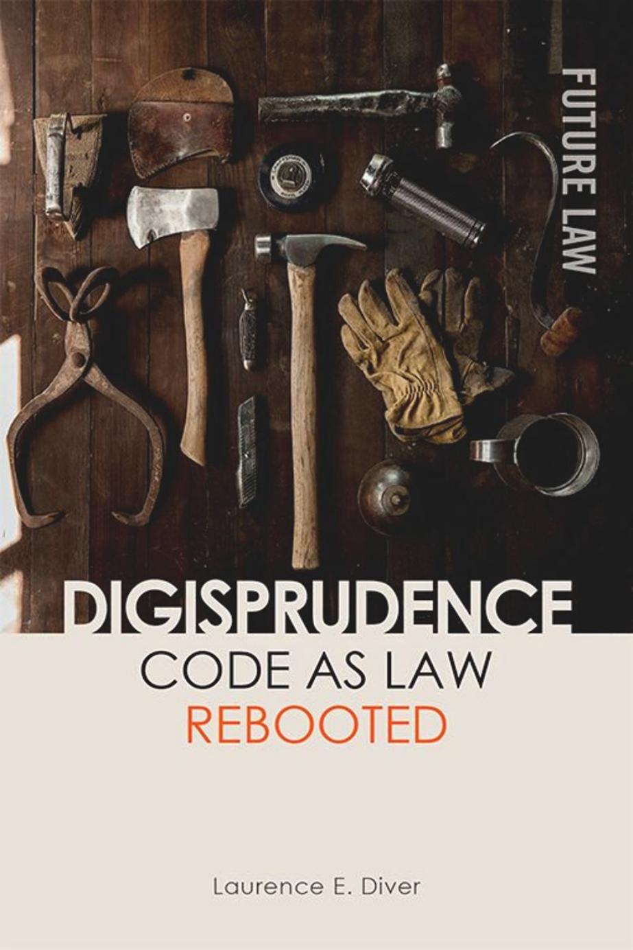 Digisprudence Code As Law Rebooted Laurence Diver