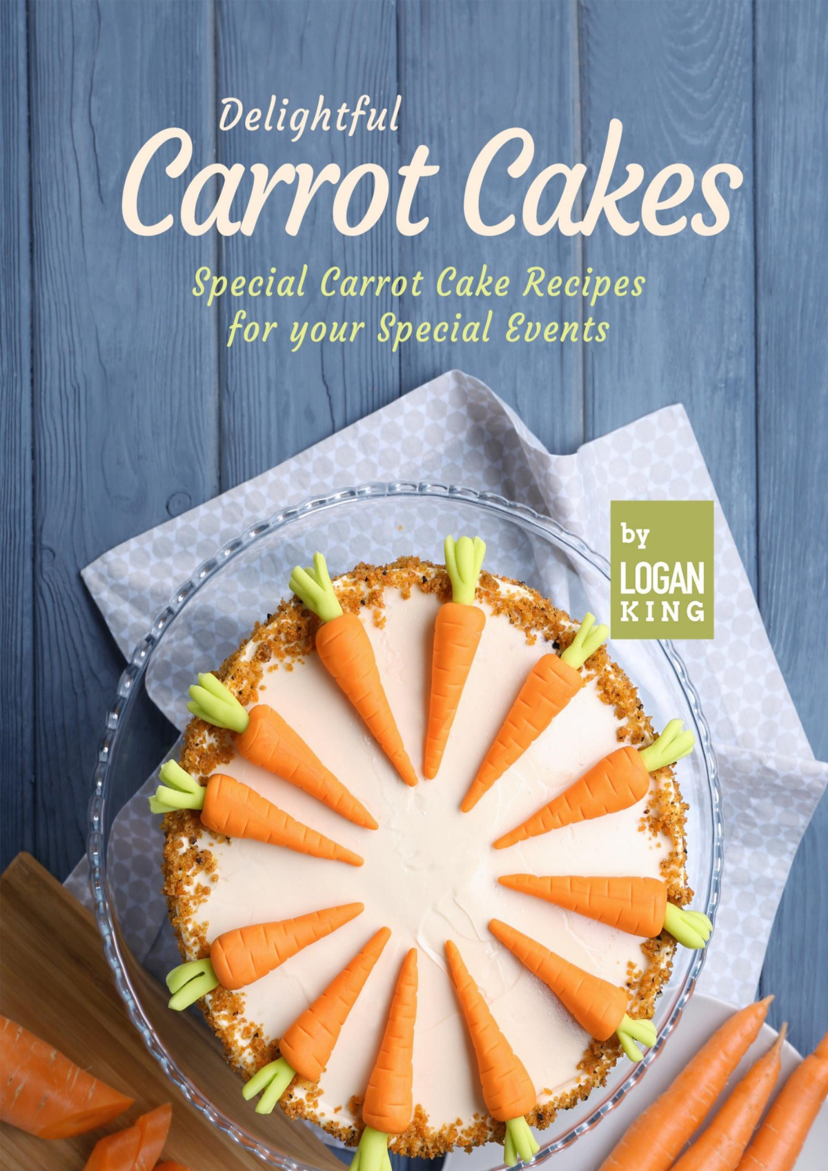 Delightful Carrot Cakes Special Carrot Cake Recipes For Your Special Events Logan King