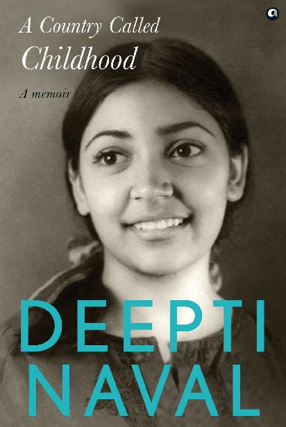 A Country Called Childhood A Memoir Deepti Naval