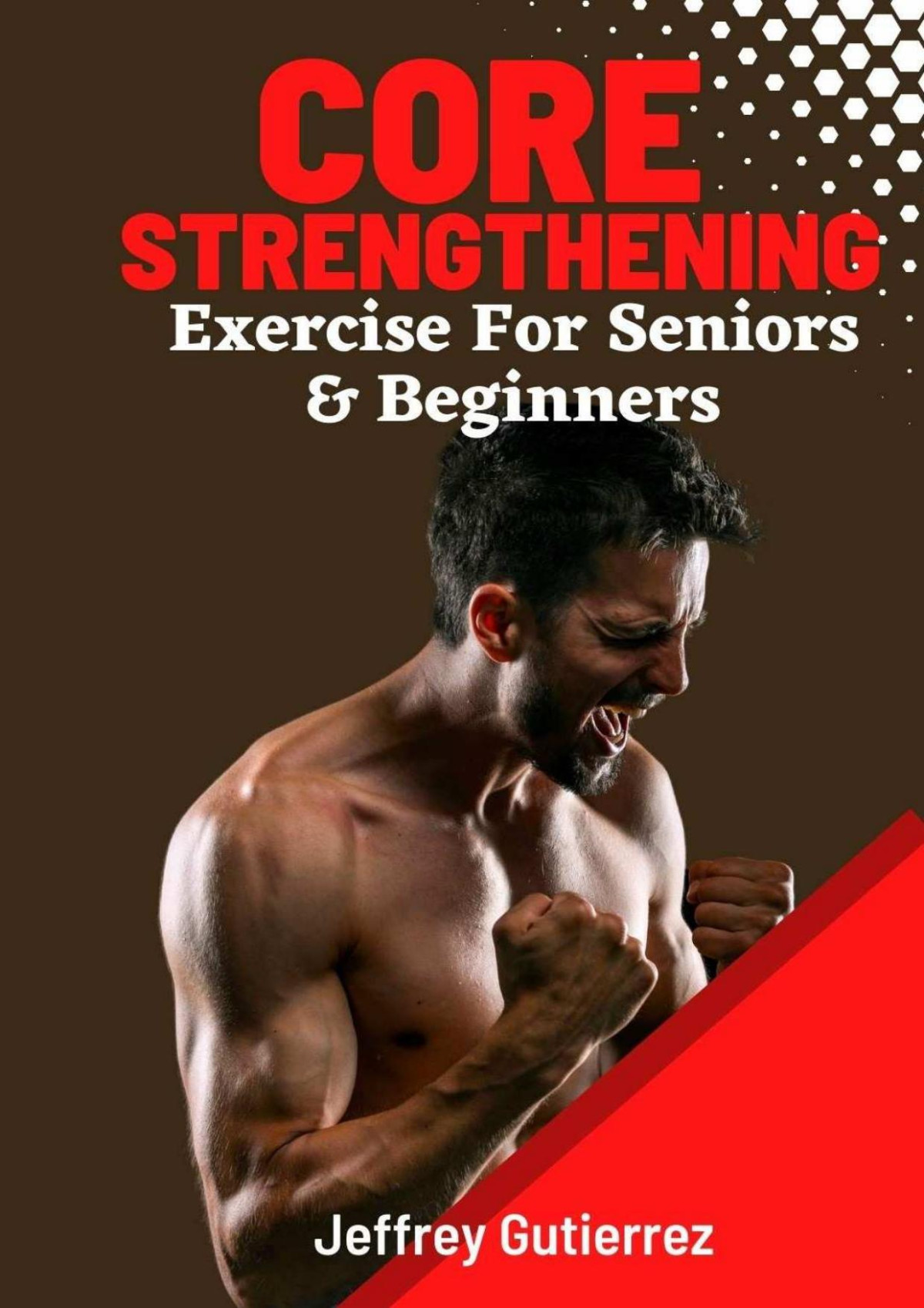 Core Exercises For Seniors And Beginners Daily Routines To Build Core Strength For Safely Toning Ab Back And Oblique Muscles To Enhance Balance Boost Confidence And Boost Energy 1st Jeffrey Gutierrez