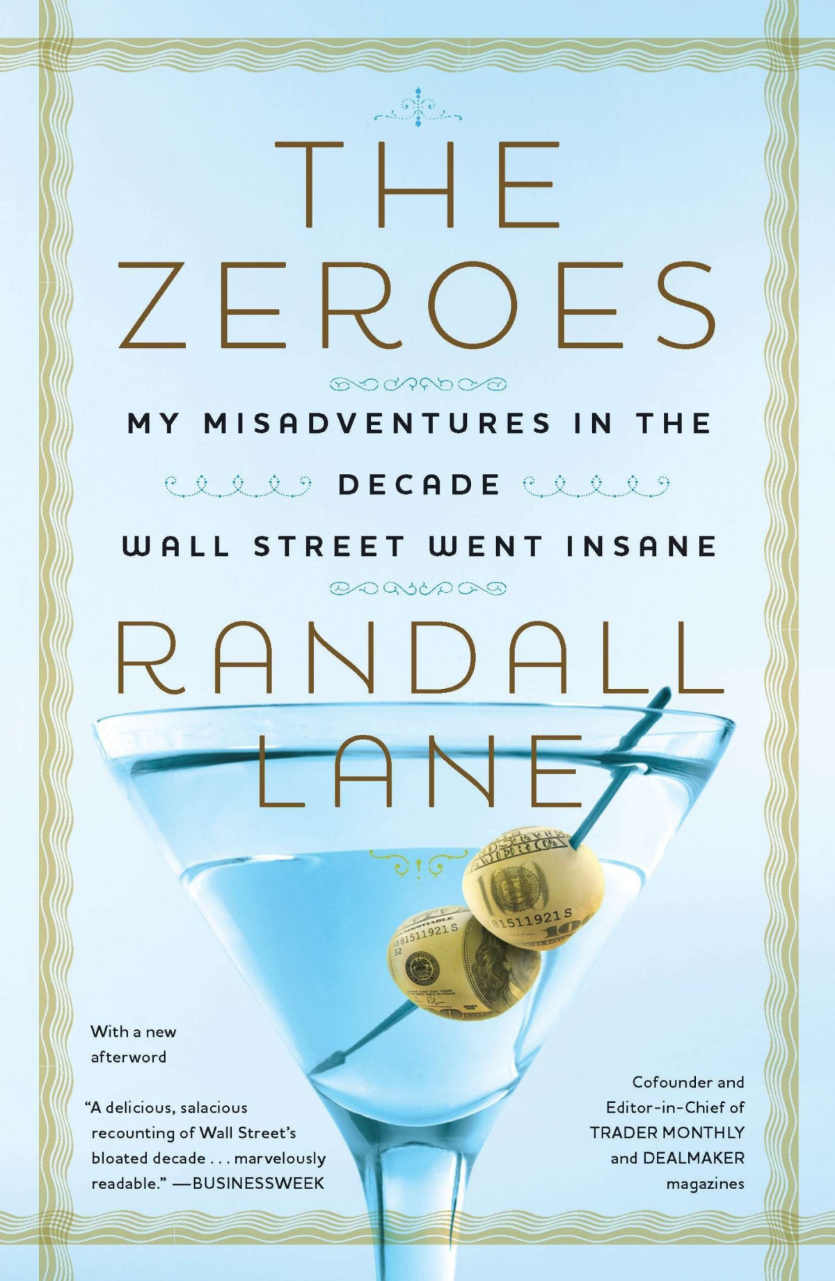 The Zeroes My Misadventures In The Decade Wall Street Went Insane Randall Lane