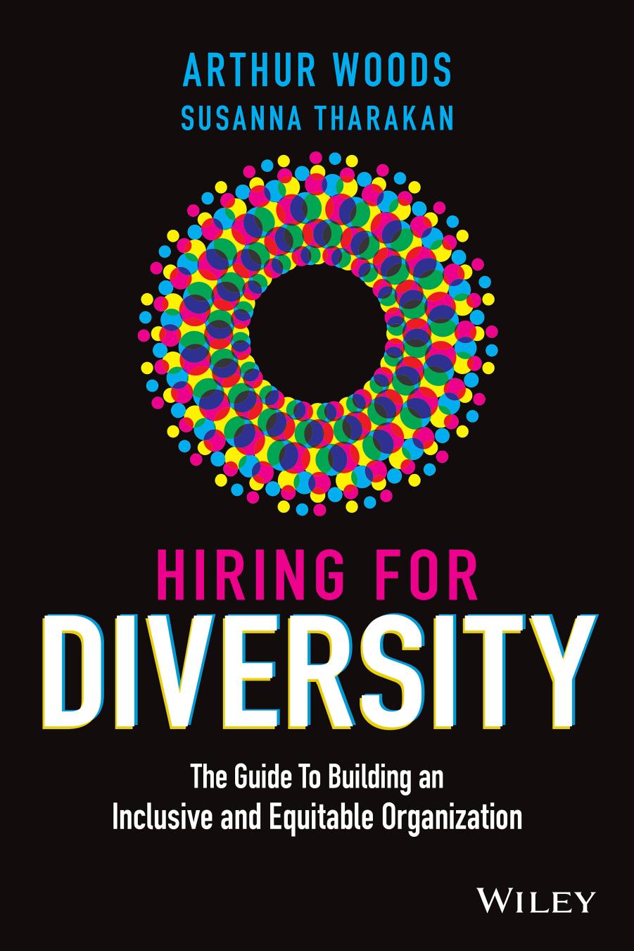 Hiring For Diversity The Guide To Building An Inclusive And Equitable Organization Arthur Woods