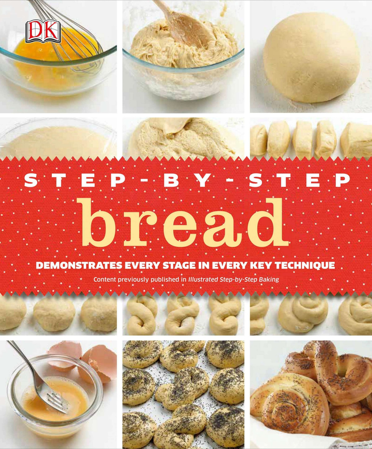 Stepbystep Bread Demonstrates Every Stage In Every Key Technique Dorling Kindersley