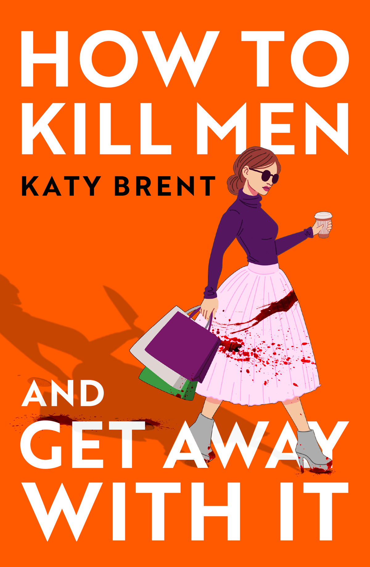 How To Kill Men And Get Away With It Katy Brent