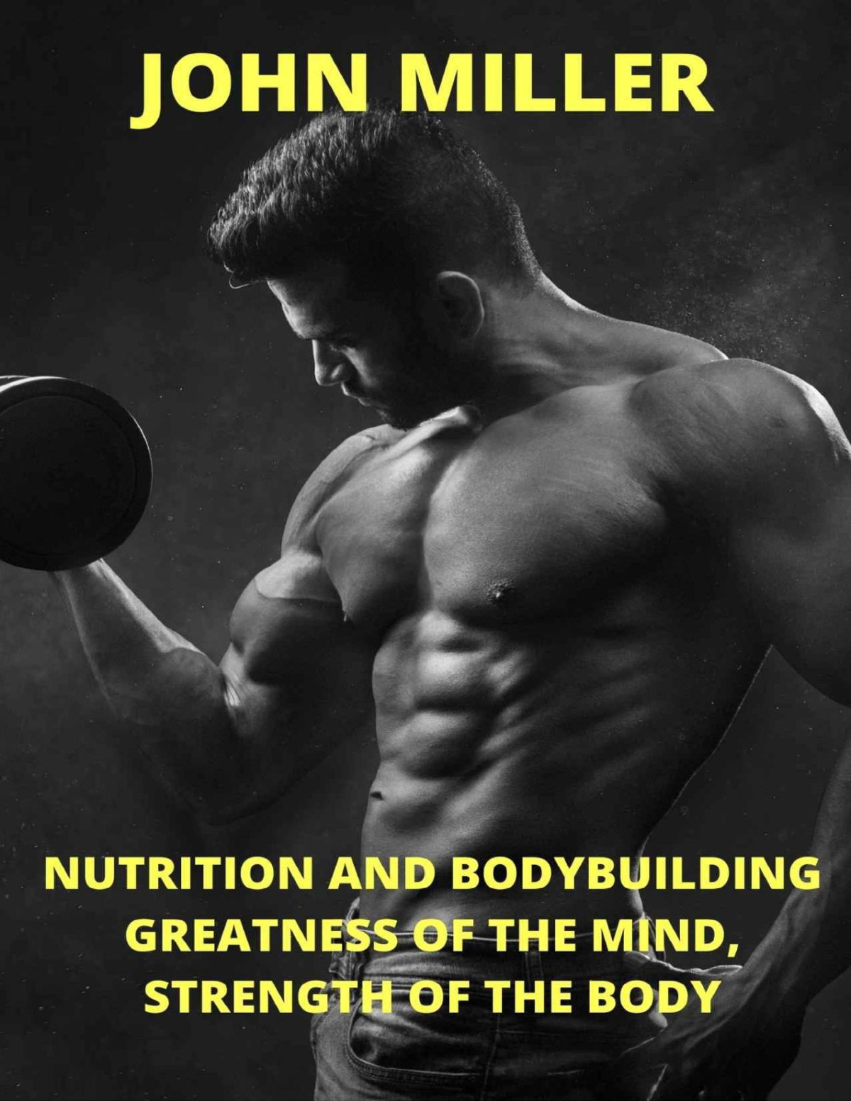 Nutrition And Bodybuilding Greatness Of The Mind 1st John Miller