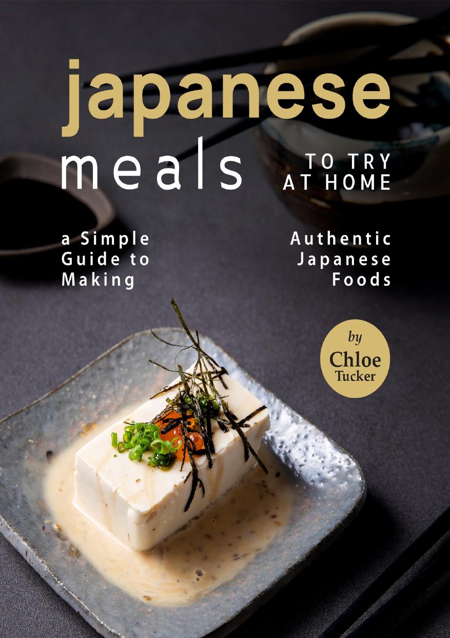 Japanese Meals To Try At Home A Simple Guide To Making Authentic Japanese Foods Tucker