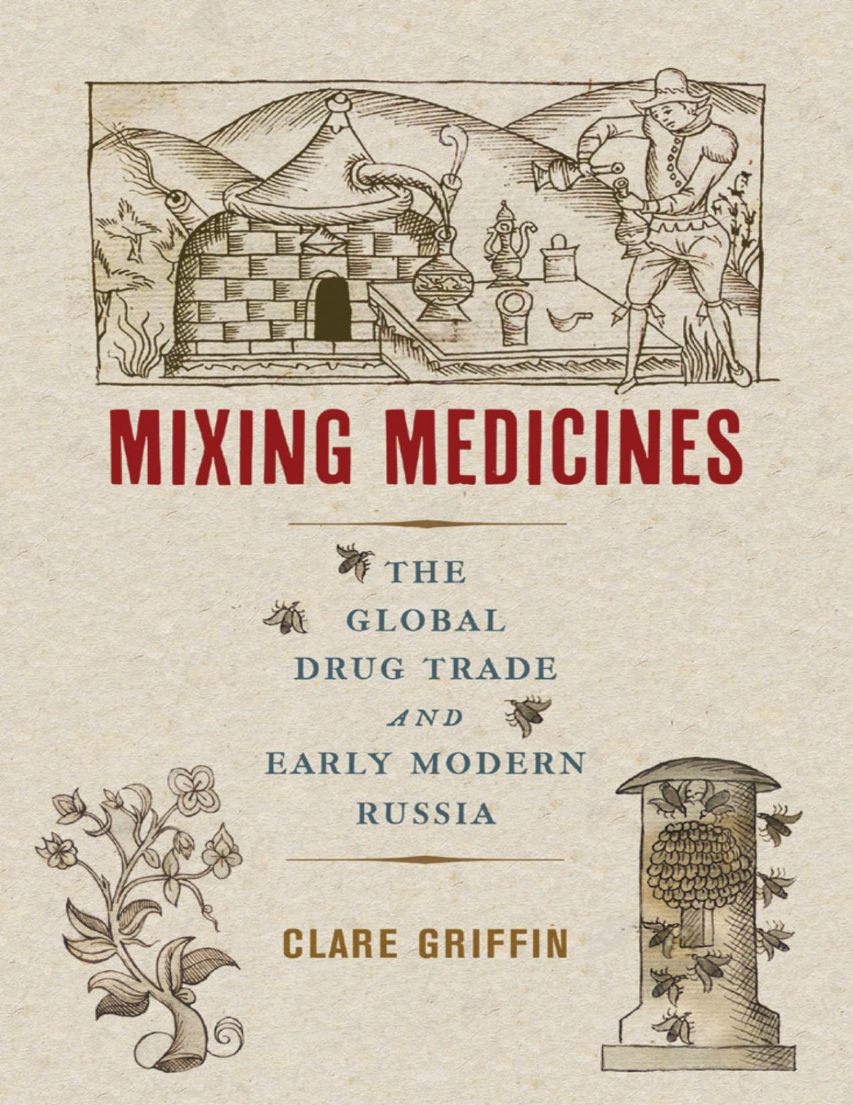 Mixing Medicines The Global Drug Trade And Early Modern Russia 1st Clare Griffin
