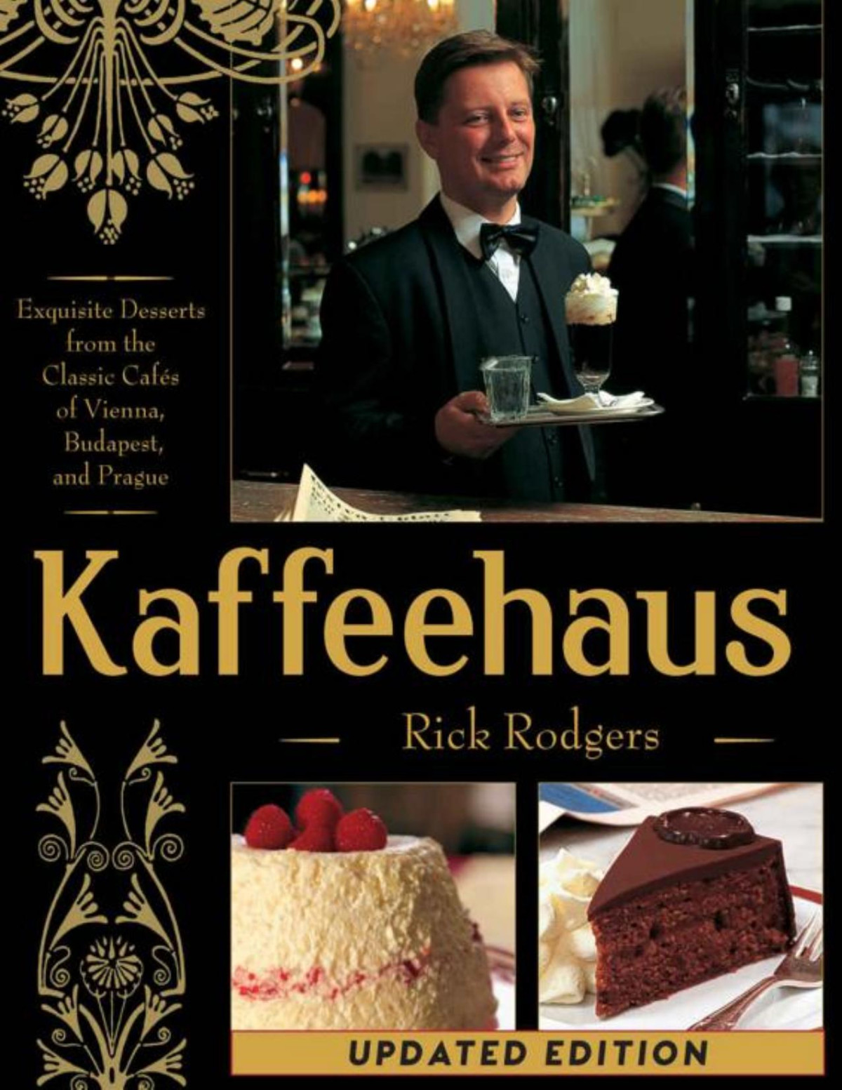 Kaffeehaus Exquisite Desserts From The Classic Cafes Of Vienna Budapest And Prague Revised Rick Rodgers