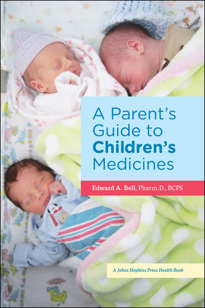 A Parents Guide To Childrens Medicines Edward A Bell