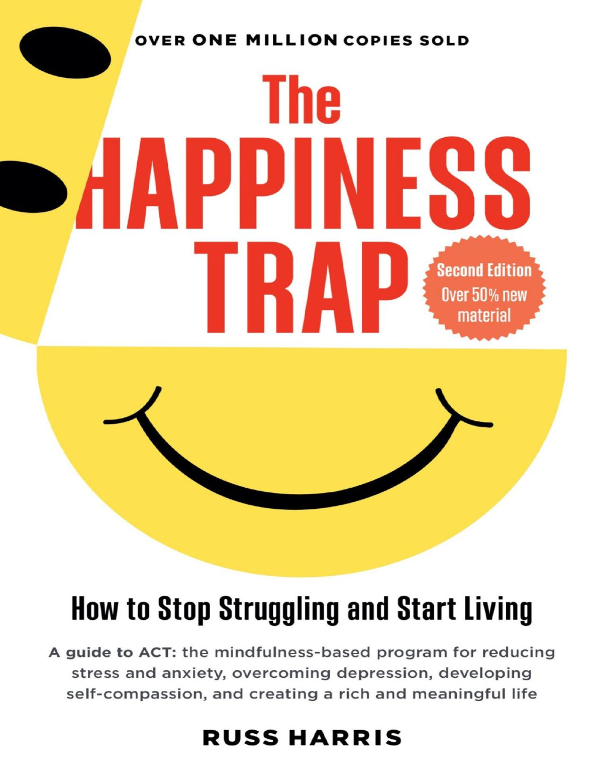 The Happiness Trap How To Stop Struggling And Start Living Second Edition Russ Harris