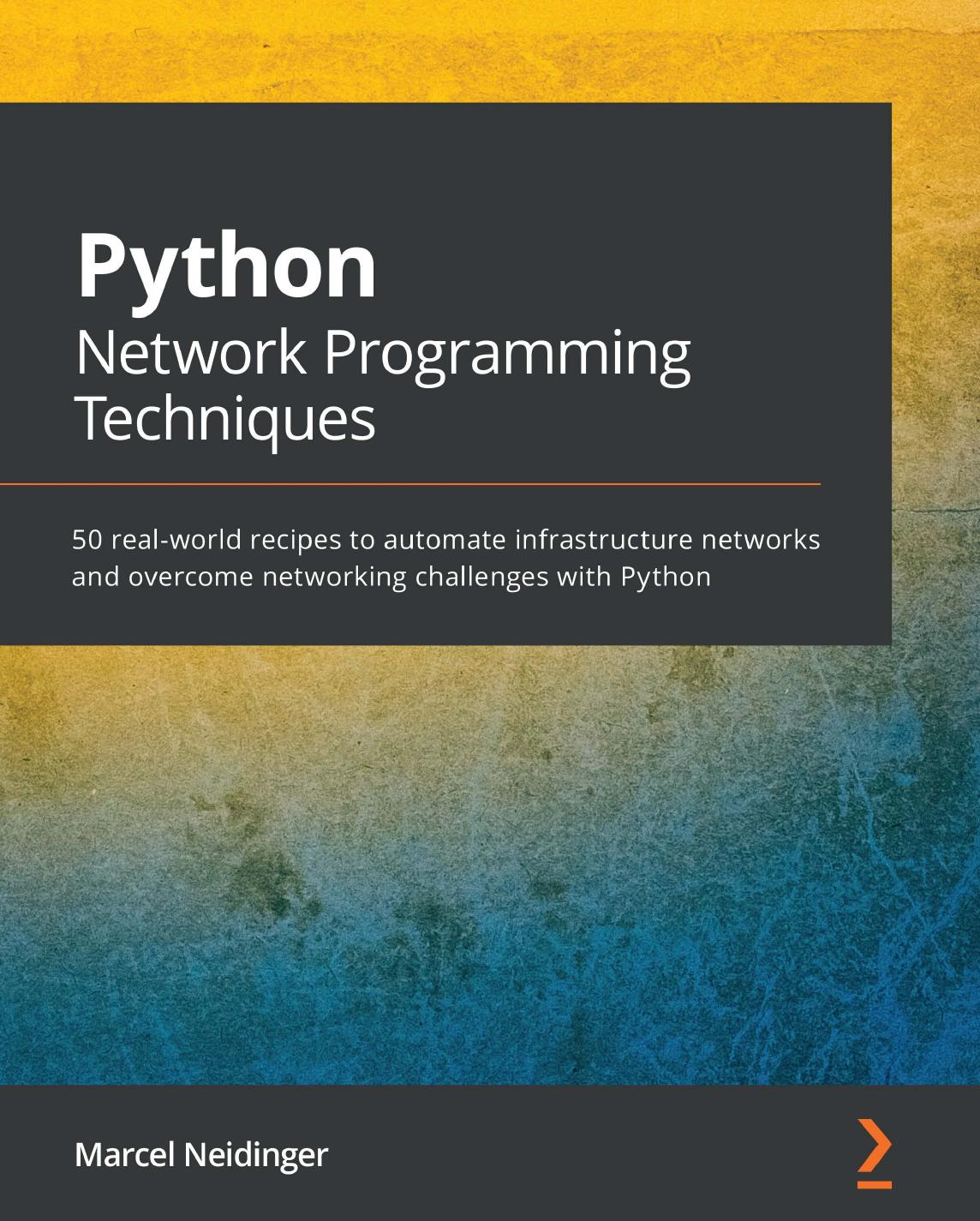Python Network Programming Techniques 1st Edition Marcel Neidinger