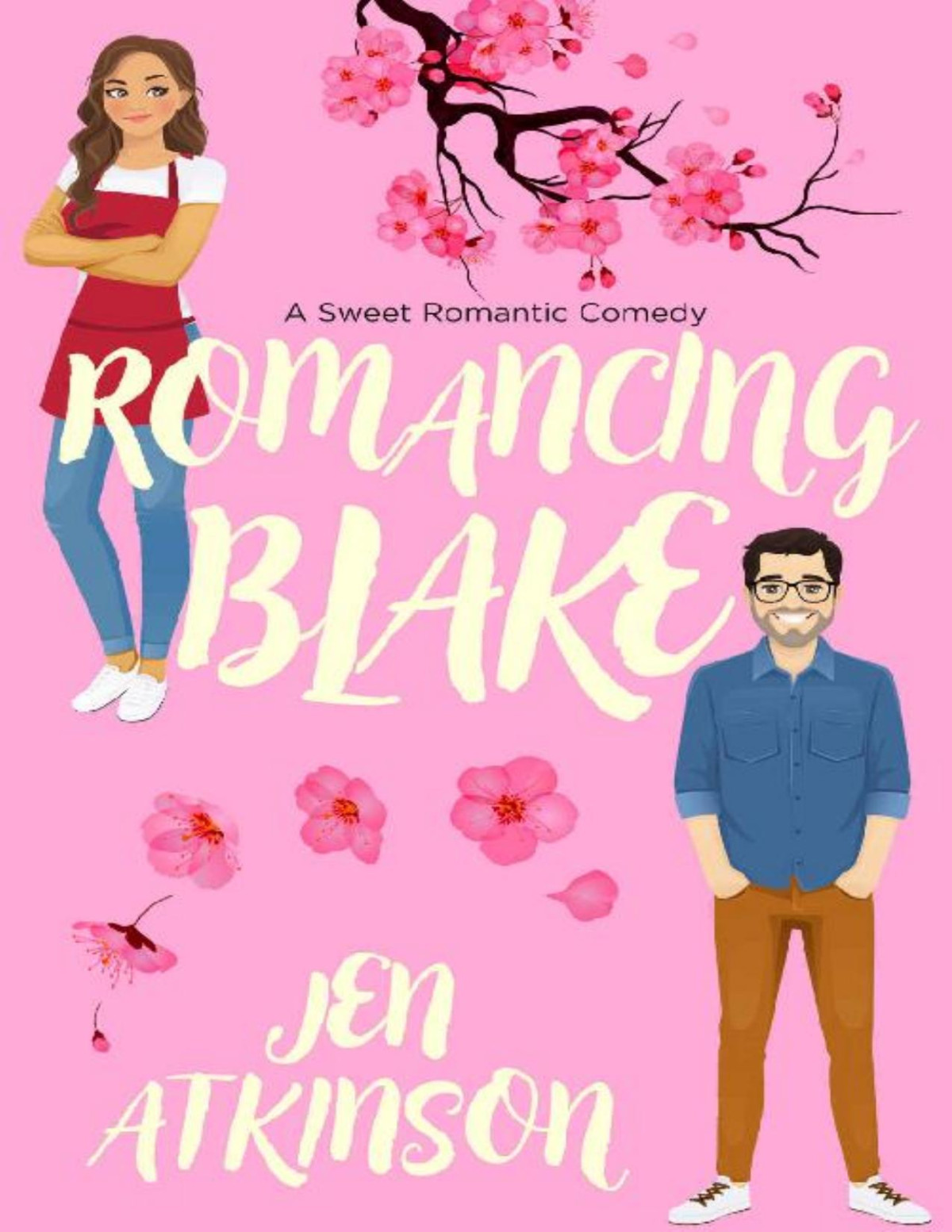 Romancing Blake A Sweet Romantic Comedy Jen Atkinson
