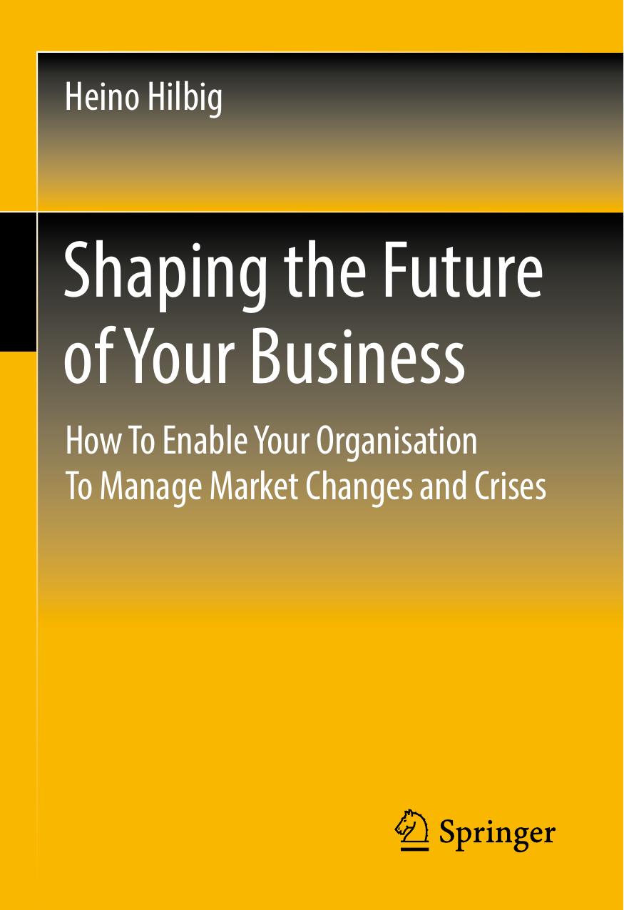 Shaping The Future Of Your Business Heino Hilbig