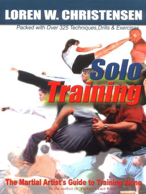 Solo Training The Martial Artists Guide To Training Alone Loren W Christensen