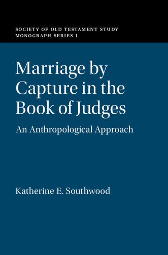 Marriage By Capture In The Book Of Judges An Anthropological Approach Katherine Southwood