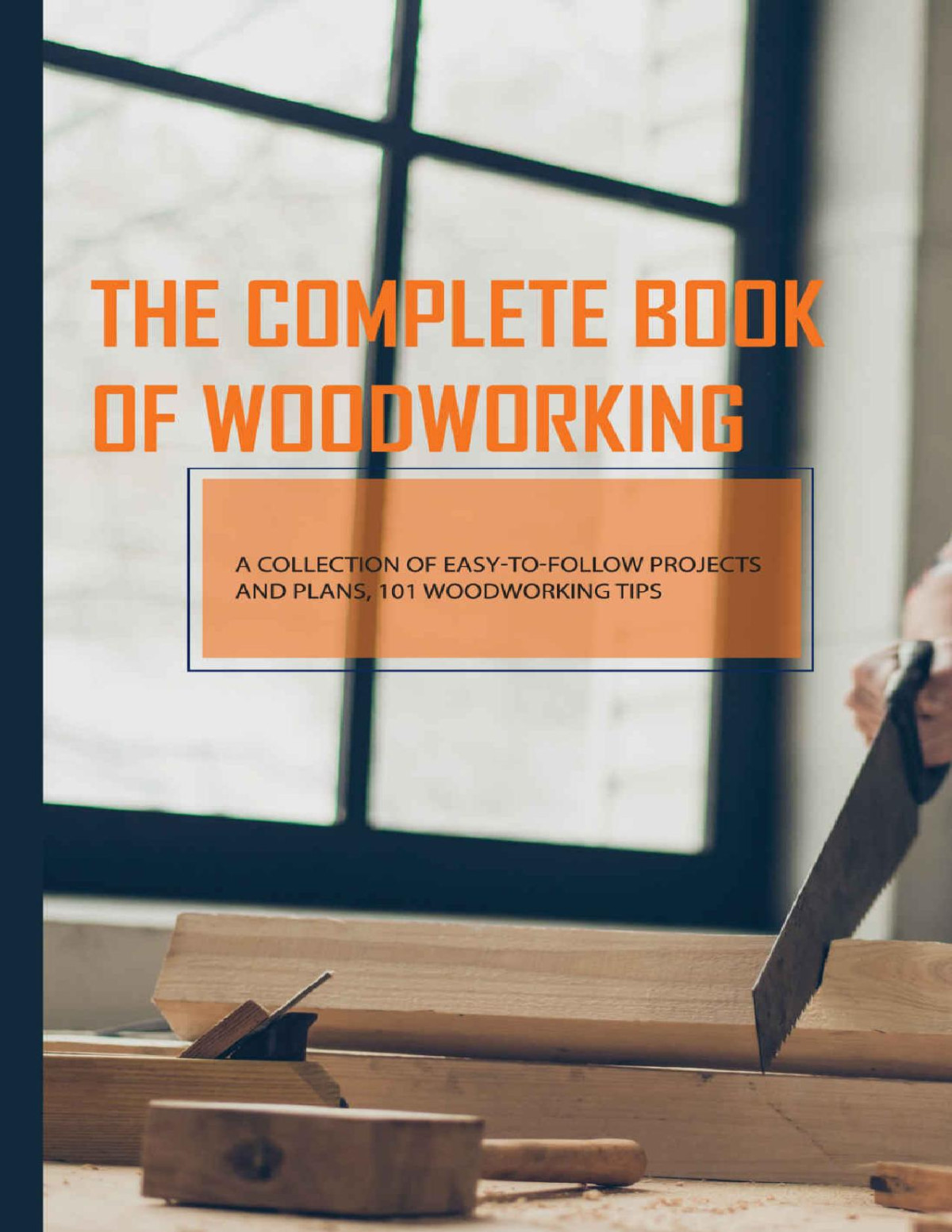 The Complete Book Of Woodworking A Collection Of Easytofollow Projects And Plans 101 Woodworking Tips Woodworking Projects Plans Sang Ser