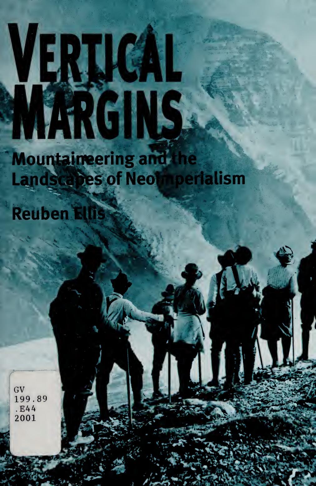 Vertical Margins Mountaineering And The Landscapes Of Neoimperialism Reuben J Ellis