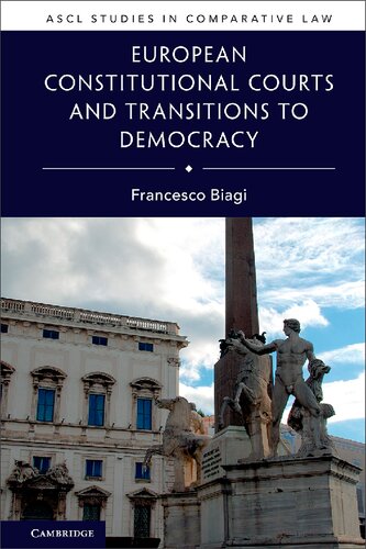 European Constitutional Courts And Transitions To Democracy Francesco Biagi
