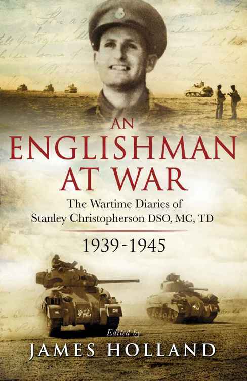 An Englishman At War The Wartime Diaries Of Stanley Christopherson Dso Mc Bar 19391945 1st Stanley Christopherson