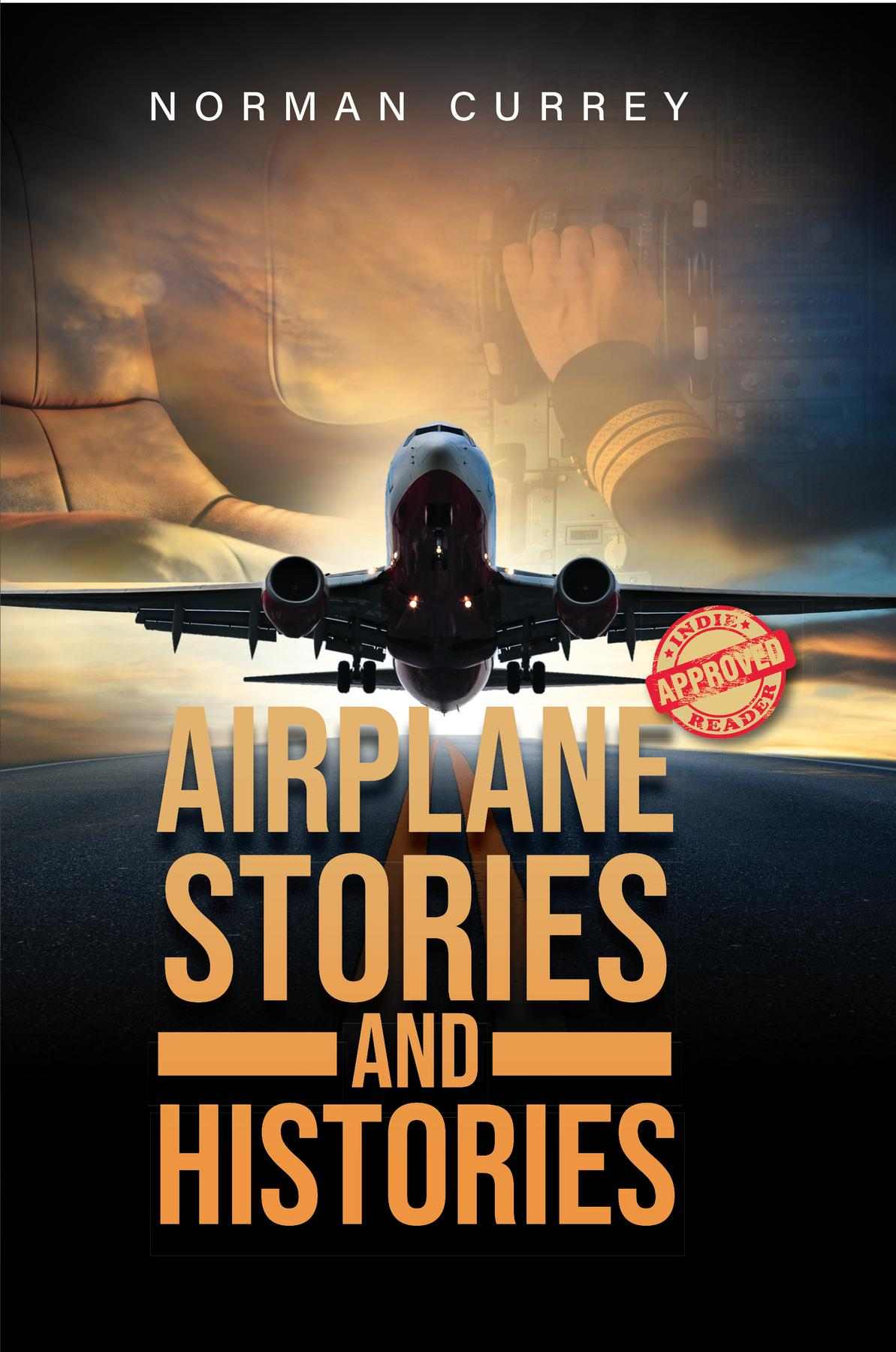 Airplane Stories And Histories Norman Currey