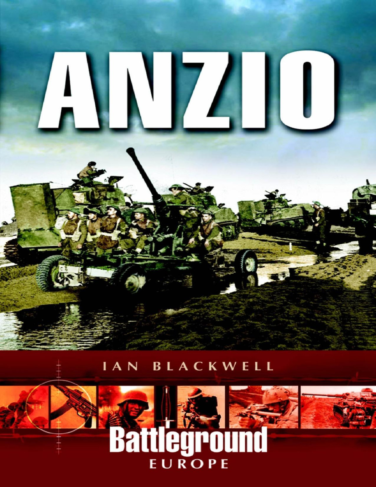 Anzio Italy 1944 Battleground Europe Ian Blackwell