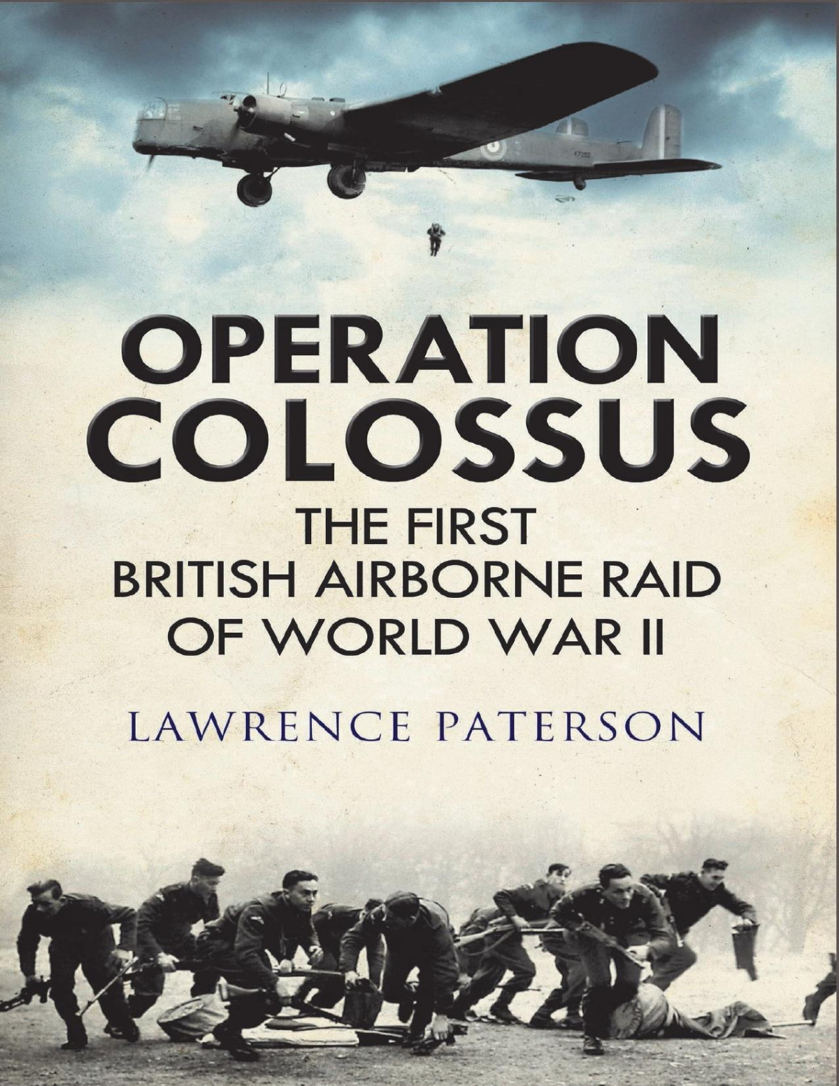 Operation Colossus The First British Airborne Raid Of World War Ii Lawrence Paterson
