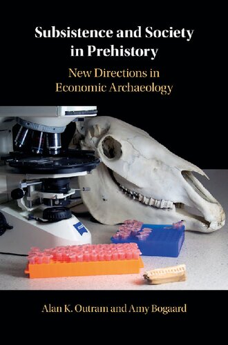 Subsistence And Society In Prehistory New Directions In Economic Archaeology Alan K Outram