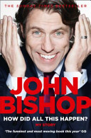 How Did All This Happen John Bishop