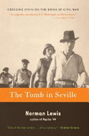 The Tomb In Seville Crossing Spain On The Brink Of Civil War Norman Lewis