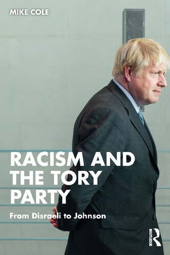 Racism And The Tory Party From Disraeli To Johnson Mike Cole