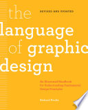 The Language Of Graphic Design An Illustrated Handbook For Understanding Fundamental Design Principles Revised Edition Richard Poulin