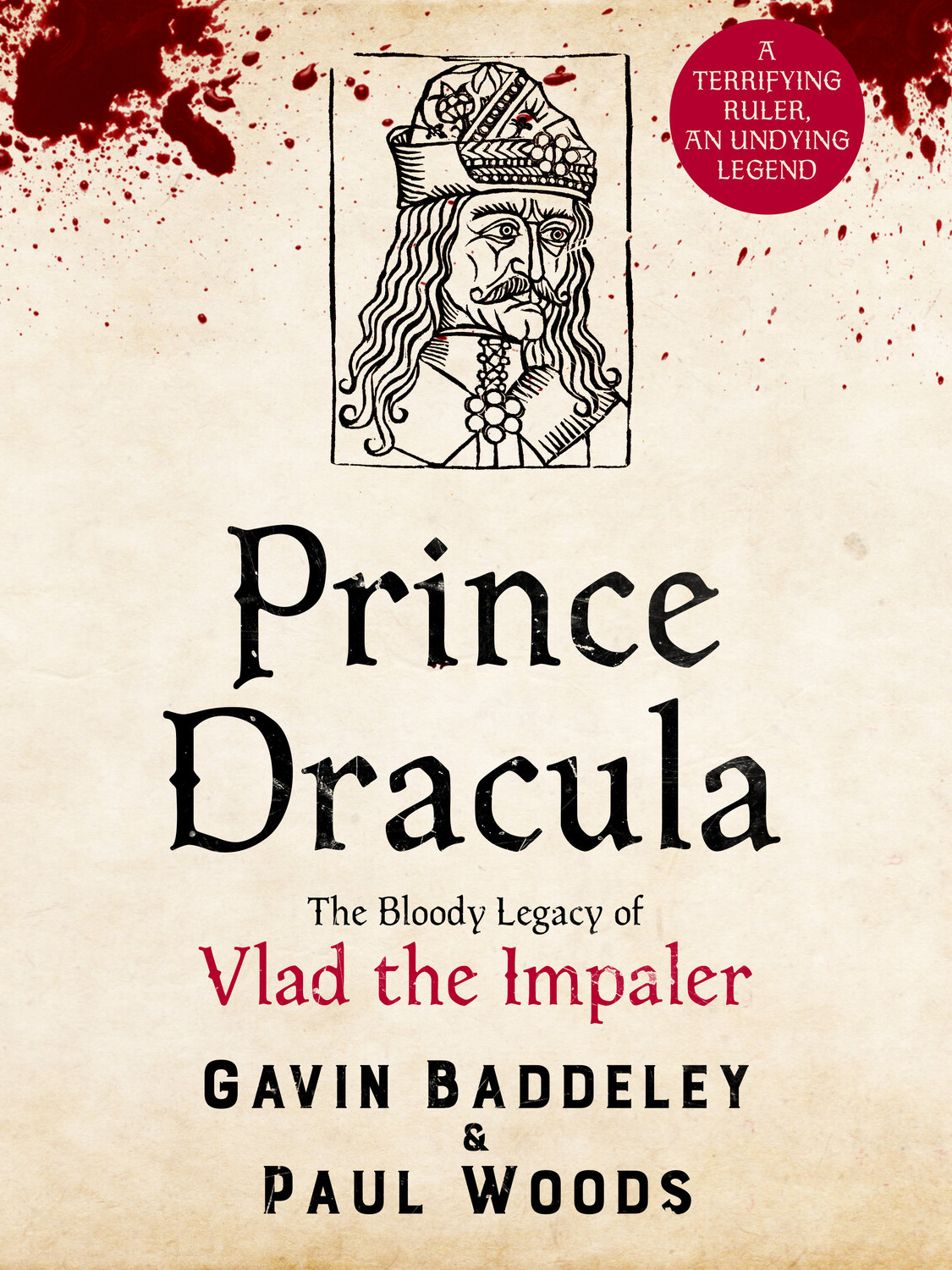 Prince Dracula The Bloody Legacy Of Vlad The Impaler Gavin Baddeley Paul Woods