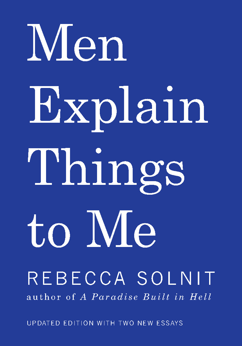 Men Explain Things To Me 1st Rebecca Solnit