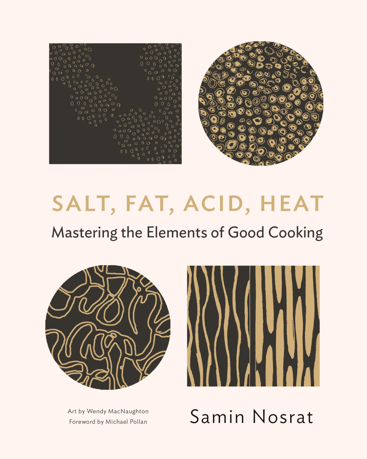 Salt Fat Acid Heat Mastering The Elements Of Good Cooking Samin Nosrat Wendy Macnaughton