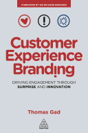 Customer Experience Branding Driving Engagement Through Surprise And Innovation Thomas Gad