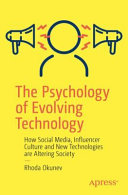 The Psychology Of Evolving Technology How Social Media Influencer Culture And New Technologies Are Altering Society Rhoda Okunev