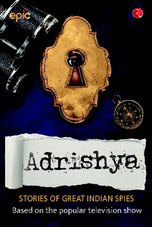 Adrishya True Stories Of Indian Spies Epic Televisions Popular