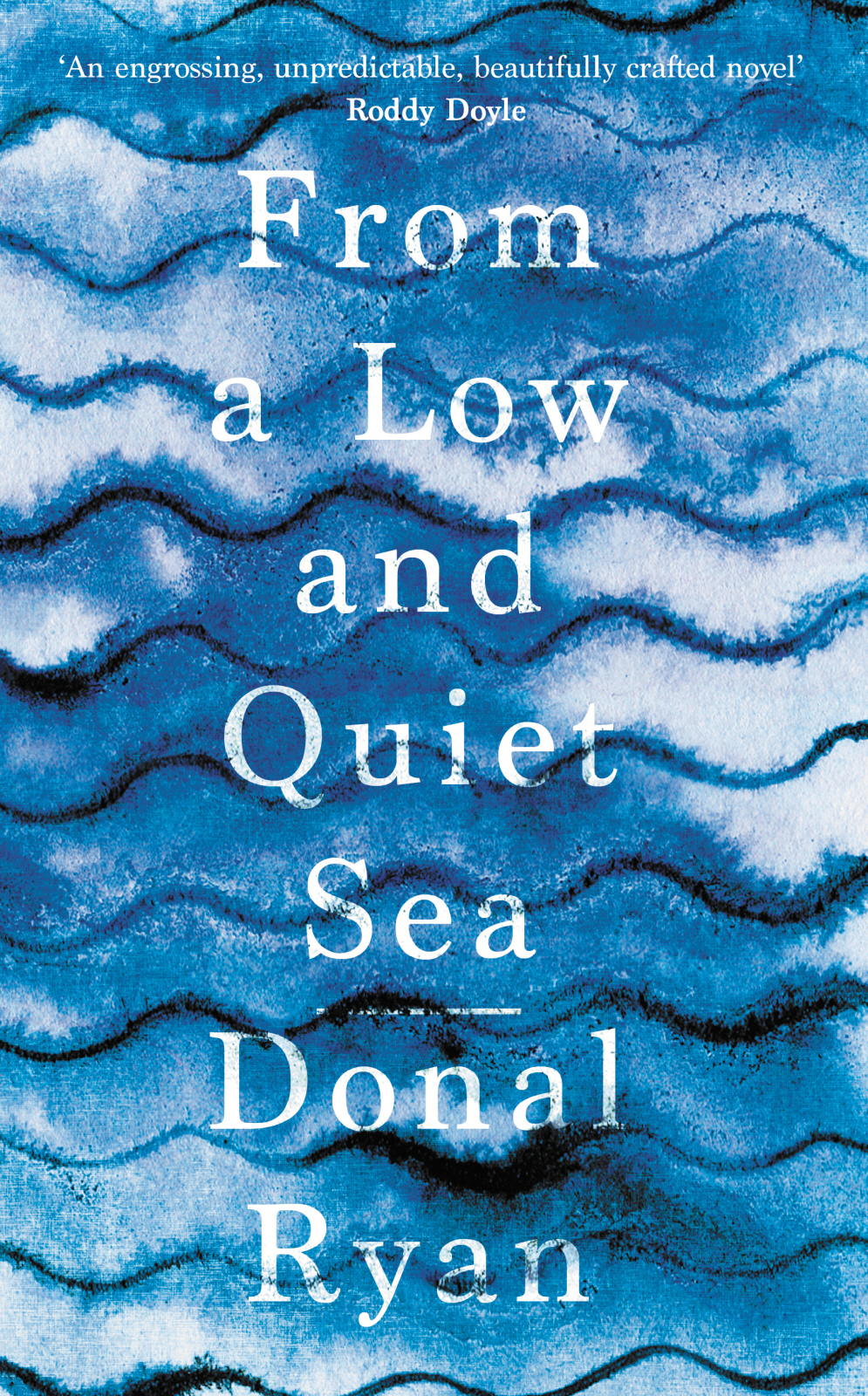 From A Low And Quiet Sea Donal Ryan