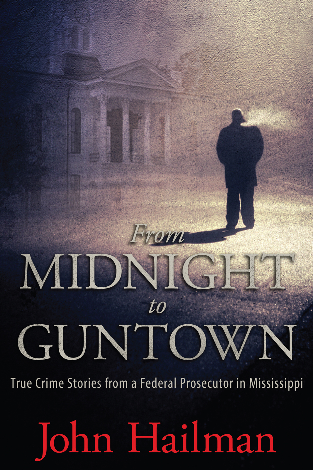 From Midnight To Guntown John Hailman