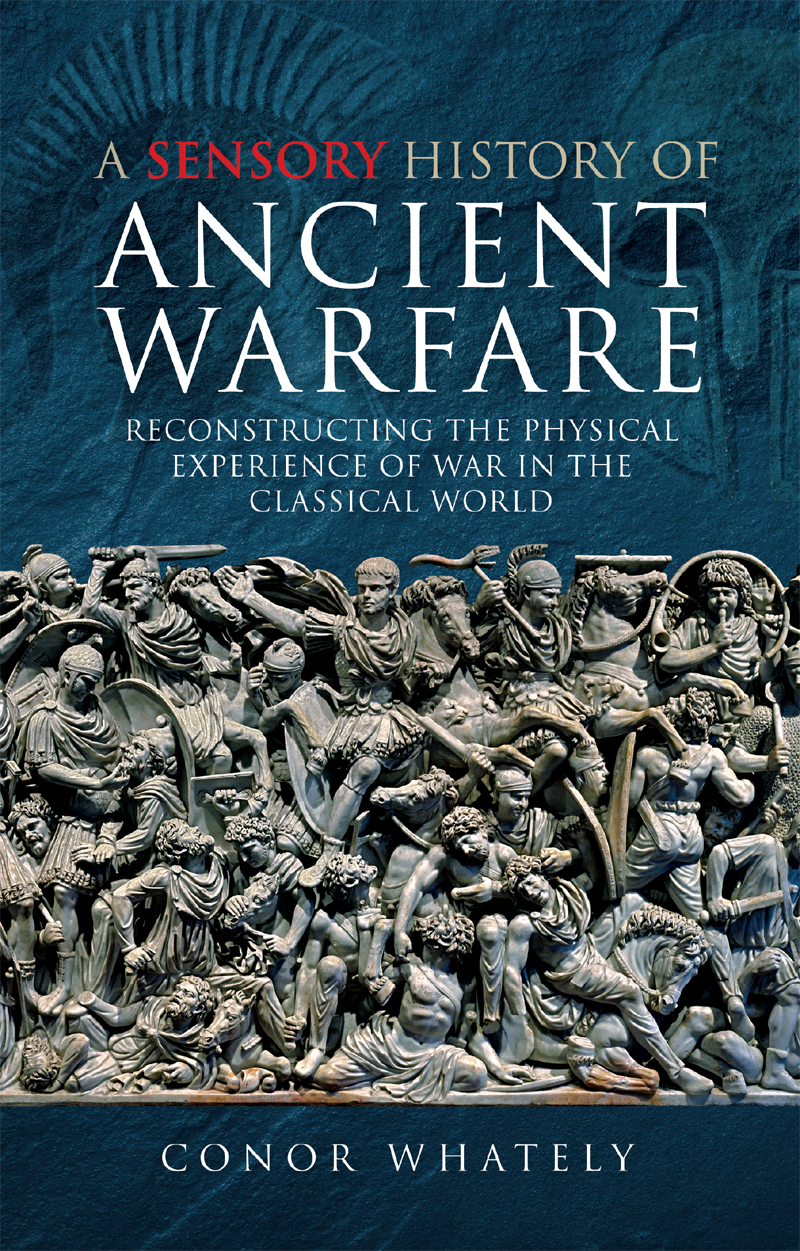 A Sensory History Of Ancient Warfare Conor Whately