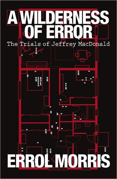 A Wilderness Of Error The Trials Of Jeffrey Macdonald Errol Morris