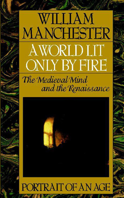 A World Lit Only By Fire William Manchester