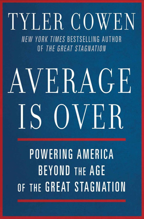 Average Is Over Tyler Cowen